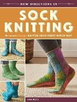 New Directions in Sock Knitting: 18 Innovative Designs Knitted From Every Which Way - Ann Budd - cover