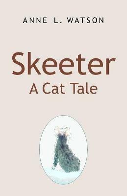Skeeter: A Cat Tale - Anne L Watson - cover