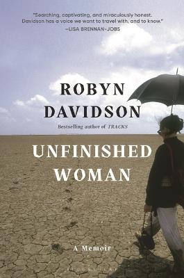 Unfinished Woman: A Memoir - Robyn Davidson - cover