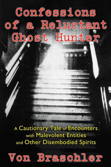 Confessions of a Reluctant Ghost Hunter