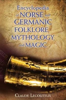 Encyclopedia of Norse and Germanic Folklore, Mythology, and Magic - Claude Lecouteux - cover