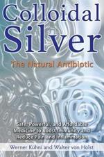 Colloidal Silver: The Natural Antibiotic