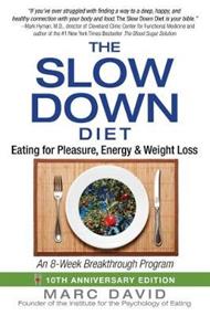 The Slow Down Diet: Eating for Pleasure, Energy, and Weight Loss