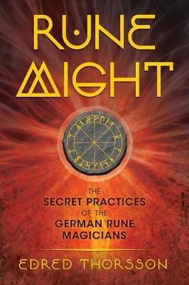 Rune Might: The Secret Practices of the German Rune Magicians - Edred Thorsson - cover