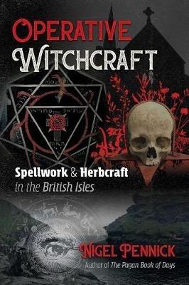 Operative Witchcraft: Spellwork and Herbcraft in the British Isles - Nigel Pennick - cover