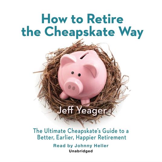 How to Retire the Cheapskate Way