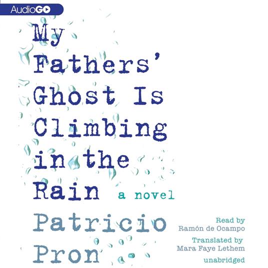 My Fathers’ Ghost Is Climbing in the Rain