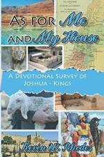 As for Me and My House: A Devotional Survey of Joshua-Kings