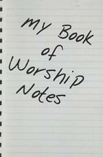 My Book of Worship Notes