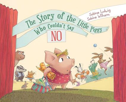 The Story of the Little Piggy Who Couldn't Say No - Sabine Ludwig,Sabine Wilharm - ebook