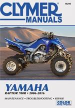 Clymer Yamaha Raptor 700R Motorcycle Repair Manual: 2006-16