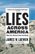 Lies Across America: What Our Historic Sites Get Wrong