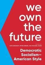 We Own The Future: Democratic Socialism - American Style