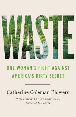 Waste: One Woman's Fight Against America's Dirty Secret - Catherine Coleman Flowers - cover