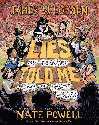 Lies My Teacher Told Me: A Graphic Adaptation - James W. Loewen,Nate Powell - cover