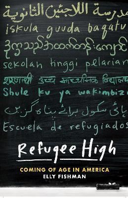 Refugee High: Coming of Age in America - Elly Fishman - cover