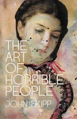 The Art of Horrible People - John Skipp - cover
