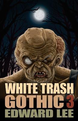 White Trash Gothic 3 - Edward Lee - cover
