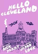 Hello Cleveland: Things You Should Know About the Most Unique City in the World