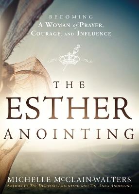 Esther Anointing: Activating Your Divine Gifts to Make a Difference - Michelle McClain - cover