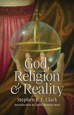 God, Religion and Reality - Stephen R L Clark - cover