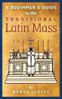 A Beginner's Guide to the Traditional Latin Mass