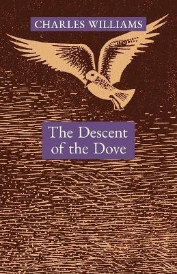 The Descent of the Dove: A Short History of the Holy Spirit in the Church - Charles Williams - cover