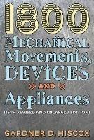 1800 Mechanical Movements, Devices and Appliances (16th enlarged edition)