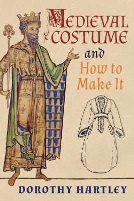 Medieval Costume and How to Make It - Dorothy Hartley - cover