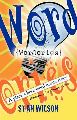 Wordories: A Place Where Word Meets Story - Stan Wilson - cover