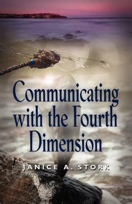 Communicating with the Fourth Dimension - Janice A. Stork - cover