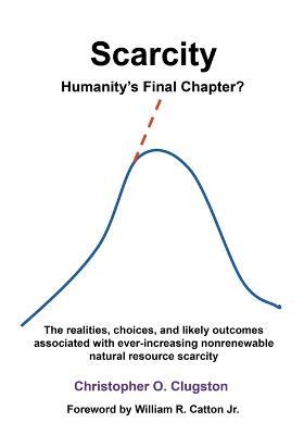 Scarcity - Humanity's Final Chapter - Christopher O. Clugston - cover