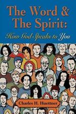THE Word & the Spirit: How God Speaks To You