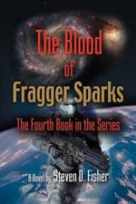 THE Blood of Fragger Sparks: The Fourth Book in the Series