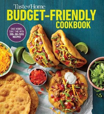 Taste of Home Budget-Friendly Cookbook: 220+ Recipes That Cut Costs, Beat the Clock and Always Get Thumbs-Up Approval - cover