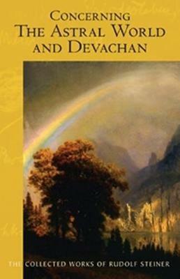 Concerning the Astral World and Devachan: (Cw 88) - Rudolf Steiner - cover