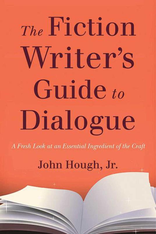 The Fiction Writer's Guide to Dialogue