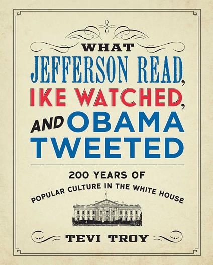 What Jefferson Read, Ike Watched, and Obama Tweeted