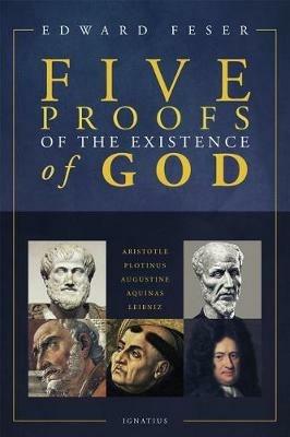 Five Proofs of the Existence of God - Edward Feser - cover