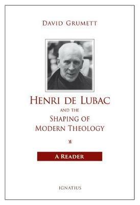 Henri de Lubac and the Shaping of Modern Theology: A Reader - David Grumett - cover