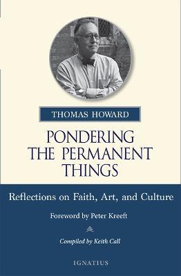 Pondering the Permanent Things: Reflections on Faith, Art, and Culture - Thomas Howard - cover