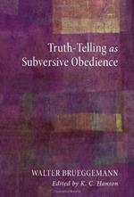 Truth-Telling as Subversive Obedience