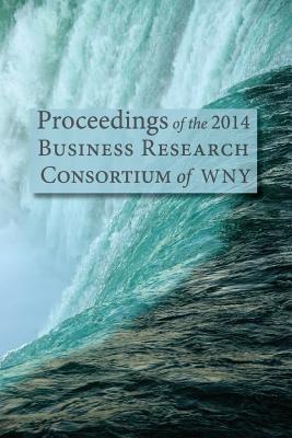 Proceedings of the 2014 Business Research Consortium Conference - cover