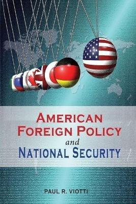 American Foreign Policy and National Security - Paul R Viotti - cover