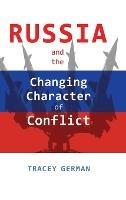 Russia and the Changing Character of Conflict - Tracey C German - cover