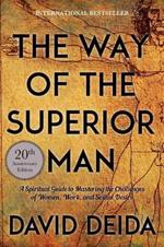 Way of the Superior Man: A Spiritual Guide to Mastering the Challenges of Women, Work, and Sexual Desire