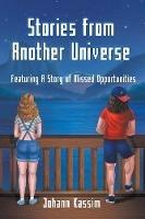 Stories from Another Universe: Featuring A Story of Missed Opportunities