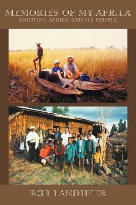 Memories of My Africa: Enjoying Africa and Its People - Bob Landheer - cover