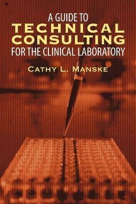 A Guide to Technical Consulting for the Clinical Laboratory - Cathy L. Manske - cover