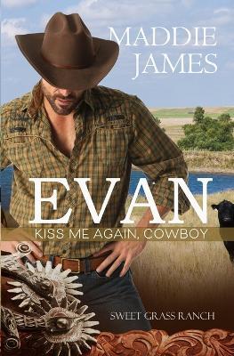Evan: Kiss Me Again, Cowboy - Maddie James - cover